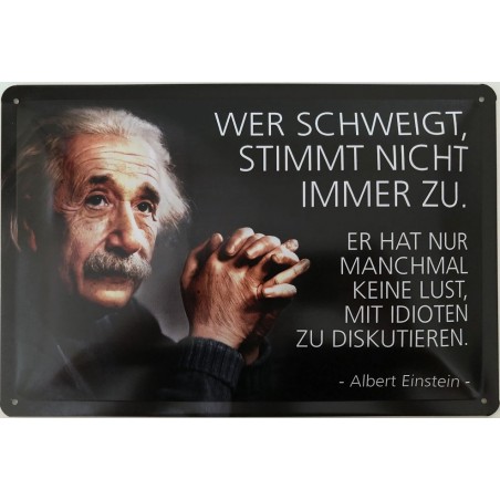 Einstein Spruch: Wer schweigt, stimmt nicht immer zu. - Blechschild 30 x 20 cm
