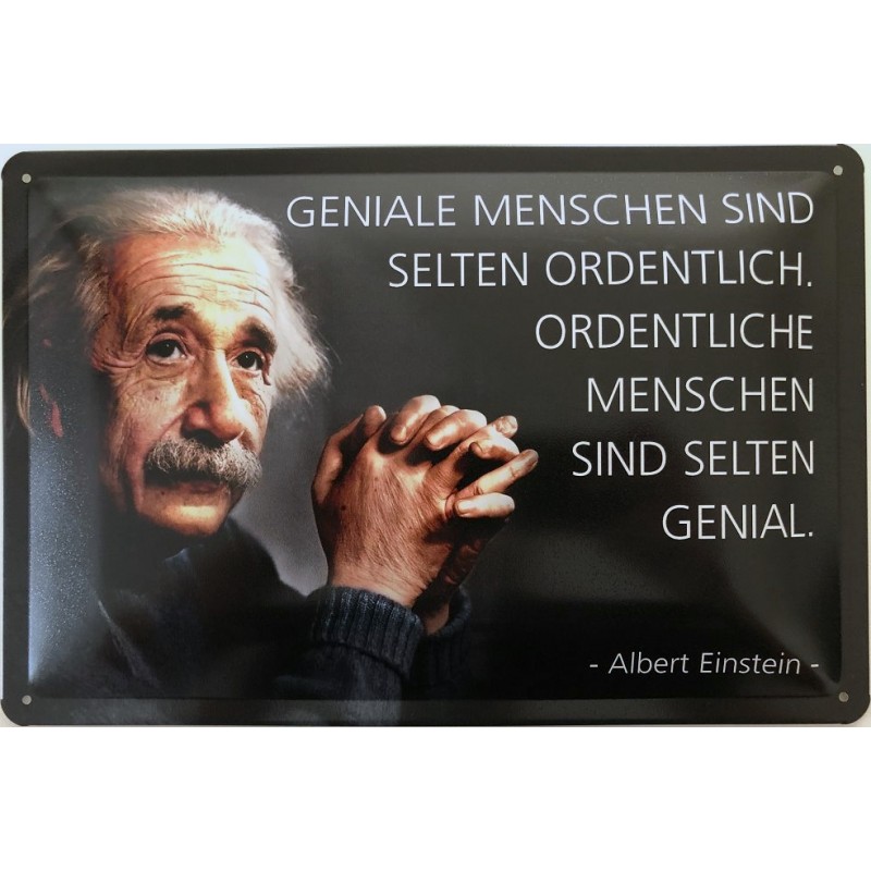 Einstein Spruch: Geniale Menschen sind selten ordentlich. Ordentliche Menschen sind selten Genial - Blechschild 30 x 20 cm