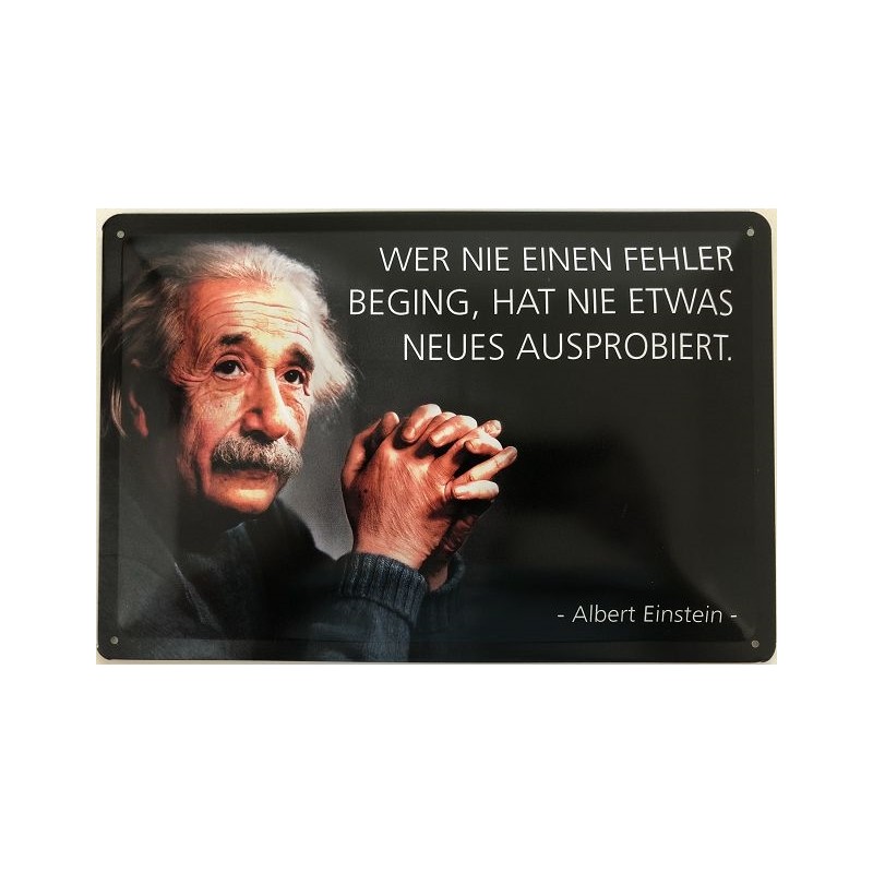 Einstein Spruch: Wer nie einen Fehler beging, hat noch nie etwas Neues ausprobiert. - Blechschild 30 x 20 cm