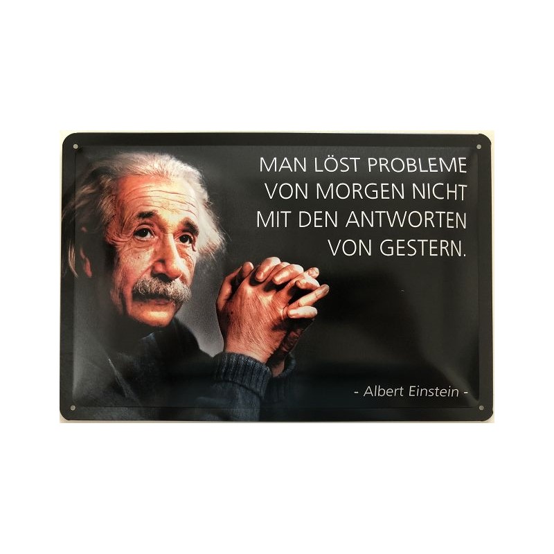 Einstein Spruch: Man löst Probleme von Morgen nicht mit den Antworten von gestern. - Blechschild 30 x 20 cm