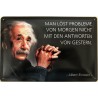 Einstein Spruch: Man löst Probleme von Morgen nicht mit den Antworten von gestern. - Blechschild 30 x 20 cm