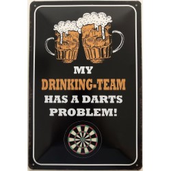 My Drinking - Team has a Darts Problem ! - Blechschild 30 x 20 cm