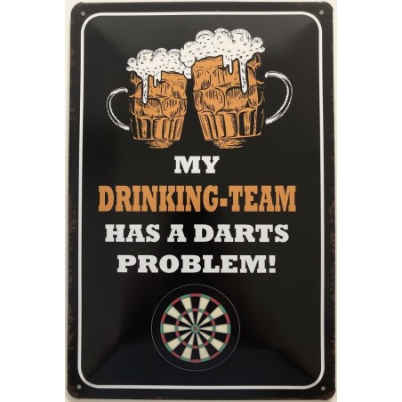 My Drinking - Team has a Darts Problem ! - Blechschild 30 x 20 cm