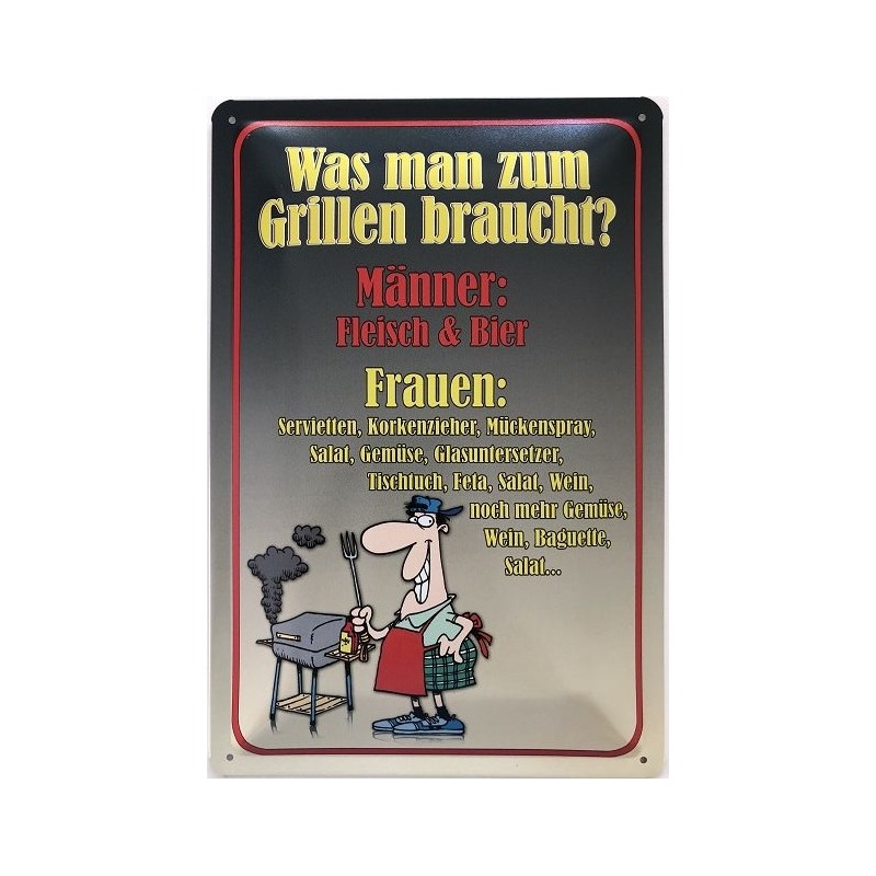BBQ Spruch: Was man zum Grillen braucht - Männer - Frauen ! - Blechschild 30 x 20 cm