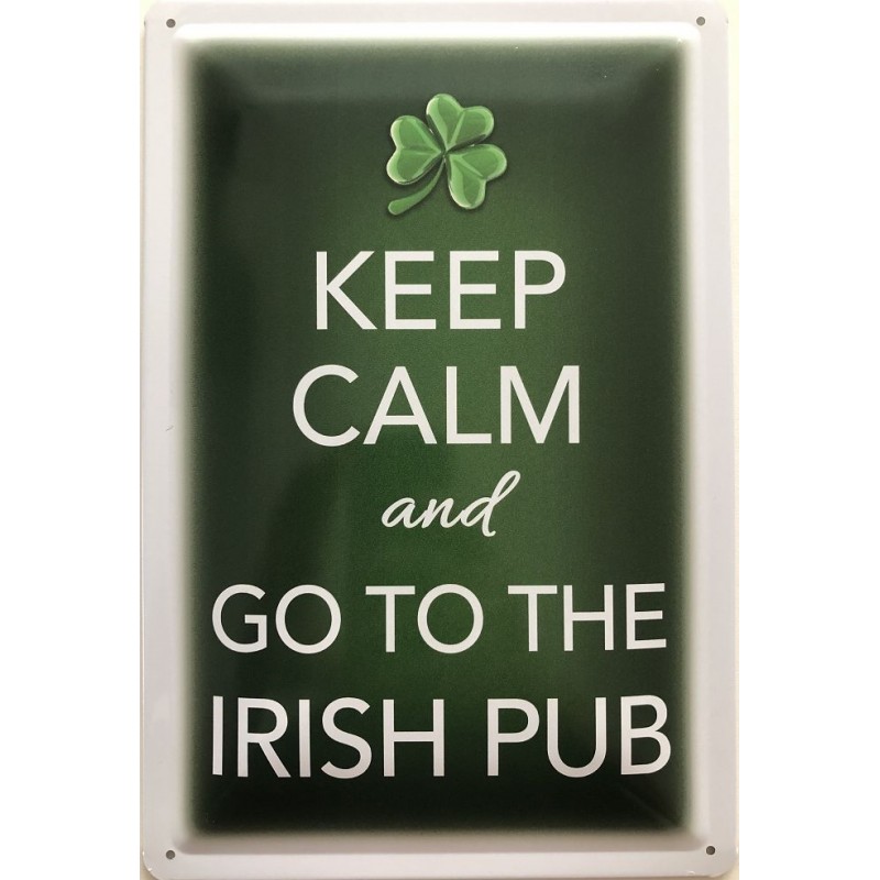 Spruch: Keep calm and go to the Irish Pub - Blechschild 30 x 20 cm