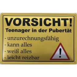 Warnschild: Vorsicht ! Teenager in der Pubertät - Blechschild 30 x 20 cm