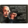 Einstein Spruch: Wenn Menschen nur über das sprächen, was sie begreifen, dann würde - Blechschild 30 x 20 cm