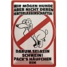 Warnschild: Wir mögen Hunde, aber nicht deren Hinterlassenschaften ! Darum, sei kein Schwein - Blechschild 30 x 20 cm