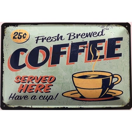 Fresh Brewed Coffee served here - Have a cup - Blechschild 30 x 20 cm