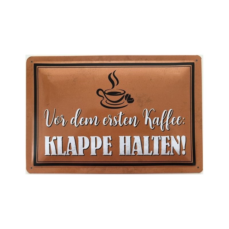 Vor Dem Ersten Kaffee Klappe Halten Blechschild 30 X 20 Cm