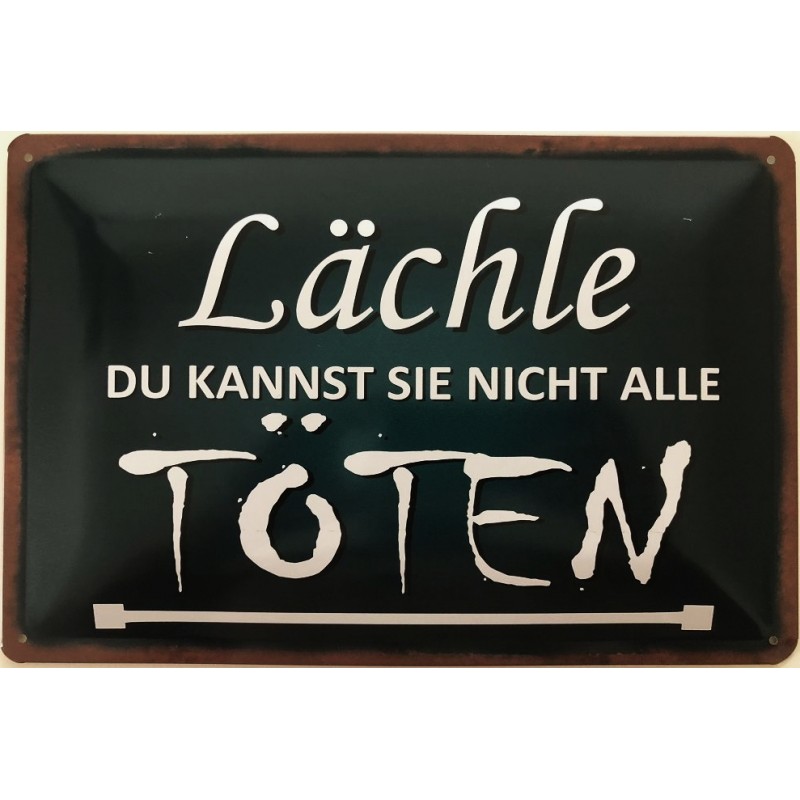 Du Kannst Sie Nicht Alle Töten Bild Büro Spruch: Lächle Du kannst nicht alle töten - Blechschild 30 x 20 cm