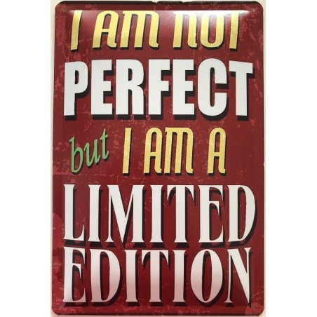 I am not Perfect but I am a Limited Edition - Blechschild 30 x 20 cm