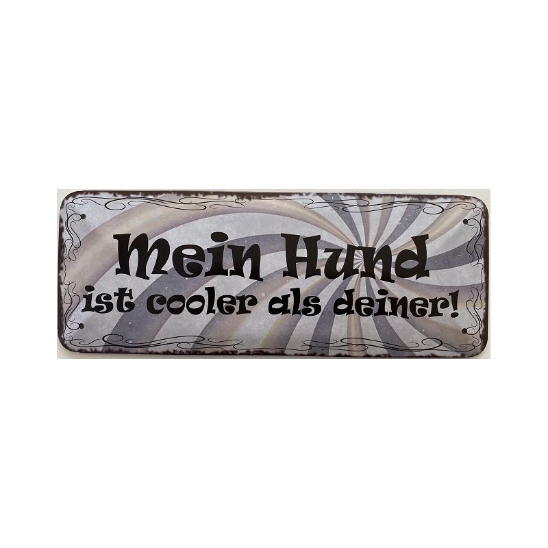 Mein Hund ist cooler als deiner Blechschild 27 x 10 cm