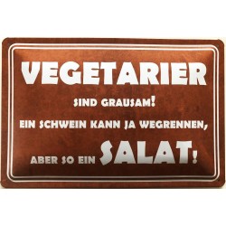 Vegetarier sind grausam ! Ein Schwein kann ja wegrennen, aber so ein Salat - Blechschild 30 x 20 cm