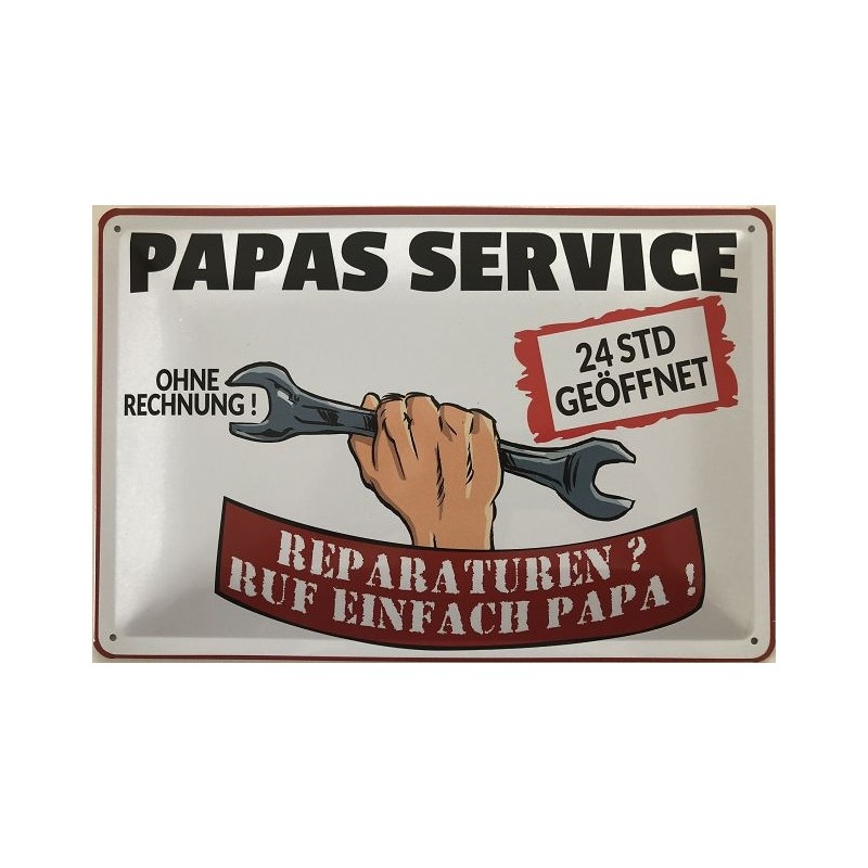 Papas Service ohne Rechnung ! 24 Stunden geöffnet - Blechschild 30 x 20 cm