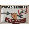 Papas Service ohne Rechnung ! 24 Stunden geöffnet - Blechschild 30 x 20 cm