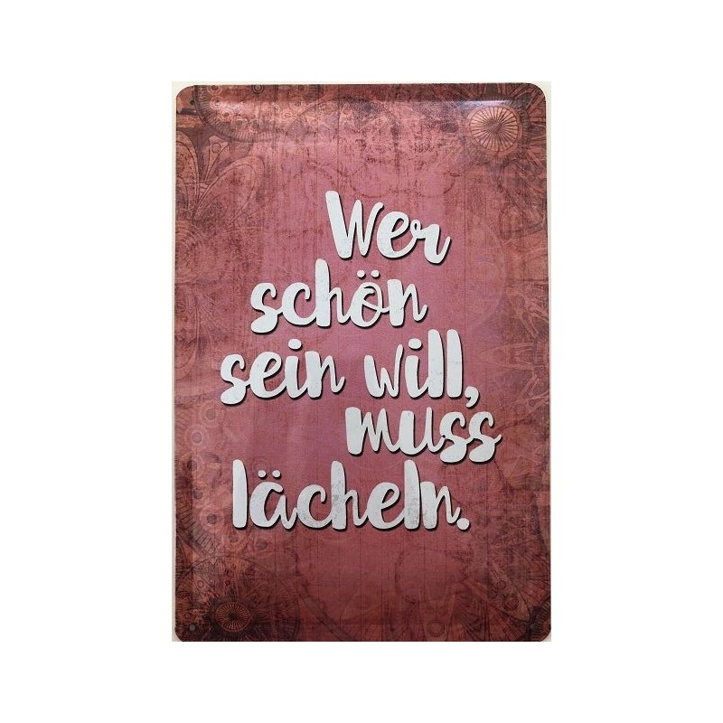Wer schön sein will, muss lächeln Blechschild 30 x 20 cm
