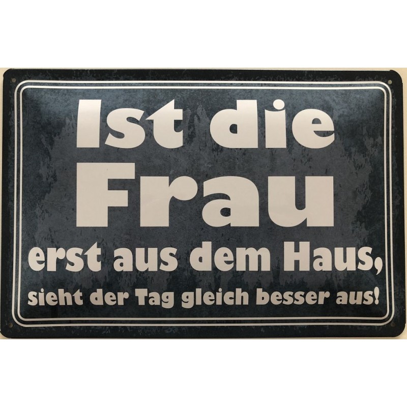 Ist die Frau erst aus dem Haus, sieht der Tag gleich besser aus