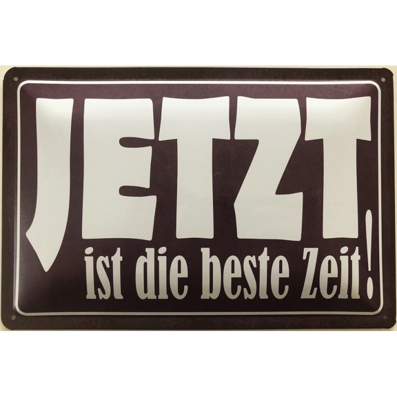 Spruch Jetzt ist die beste Zeit quer Blechschild 30 x 20 cm