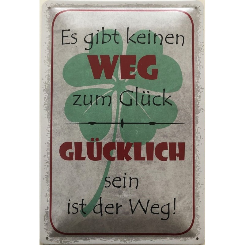 Es gibt keinen Weg zum Glück Glücklich sein ist der Weg Blechschild