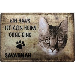 Ein Haus ist kein Heim ohne eine Savannah Katze- Blechschild 30 x 20 cm