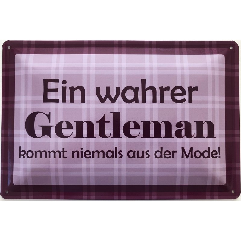 Ein wahrer Gentleman kommt niemals aus der Mode Blechschild 30 x 20 cm