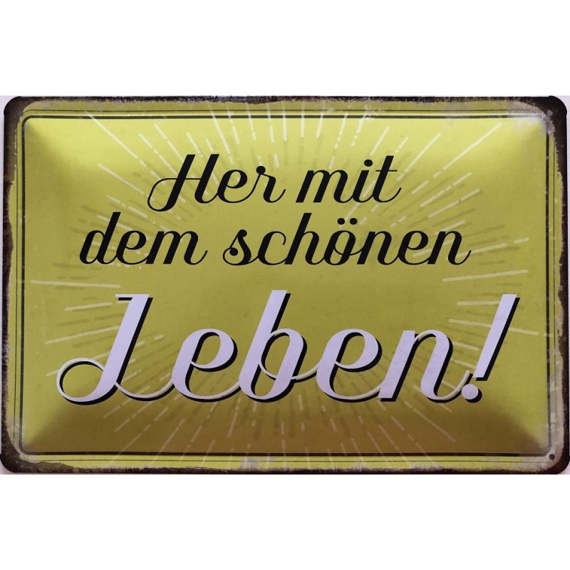 Her mit dem schönen Leben Blechschild 30 x 20 cm