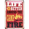 Life is better around the Camp Fire - Blechschild 30 x 20 cm