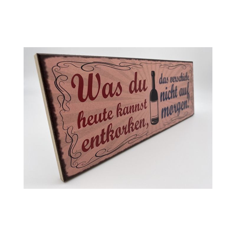 Was Du Heute Kannst Entkorken Das Verschiebe Nicht Auf Morgen Was du heute kannst entkorken, das verschiebe nicht auf morgen