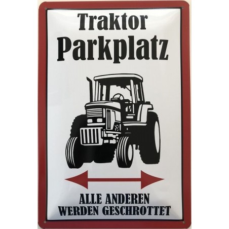 Traktor Parkplatz - Alle anderen werden geschrottet - Blechschild 30 x 20 cm