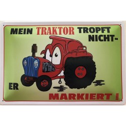 Mein Traktor tropft nicht er markiert - Parkplatz - Blechschild 30 x 20 cm