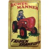 Echte Männer fahren rote Traktoren - Blechschild 30 x 20 cm
