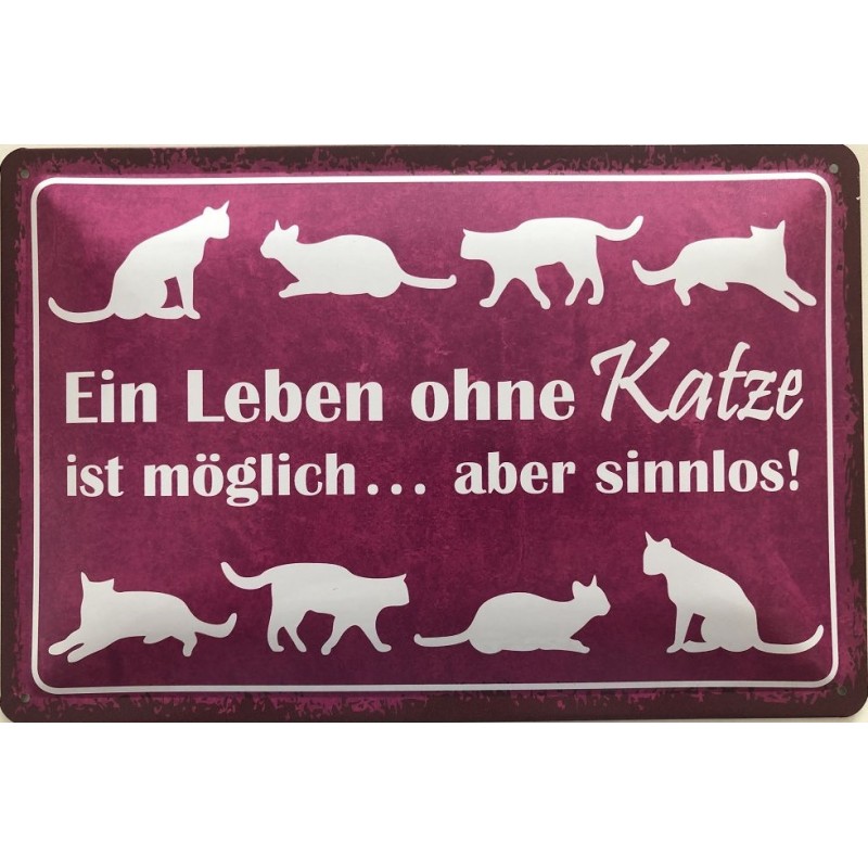 Ein Leben ohne Katze ist möglich, aber sinnlos! Blechschild 30 x 20 cm