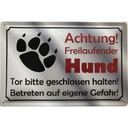 Warnschild: Achtung Freilaufender Hund. Tor bitte geschlossen halten ! Betreten auf eigene Gefahr ! - Blechschild 30 x 20 cm