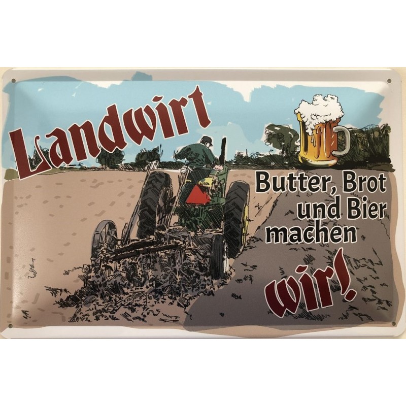 Landwirt - Butter, Brot und Bier machen wir ! - Blechschild 30 x 20 cm
