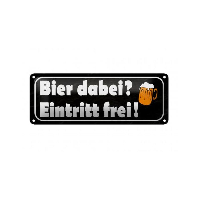 Bier dabei ? Eintritt frei ! Blechschild 27 x 10 cm