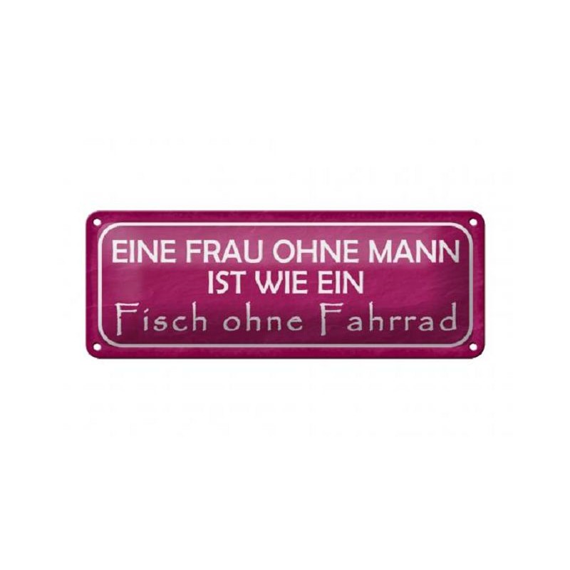 Frau Ohne Mann Ist Wie Ein Fisch Ohne Fahrrad Eine Frau ohne Mann ist wie ein Fisch ohne Fahrrad - Blechschild 27 x 10 cm