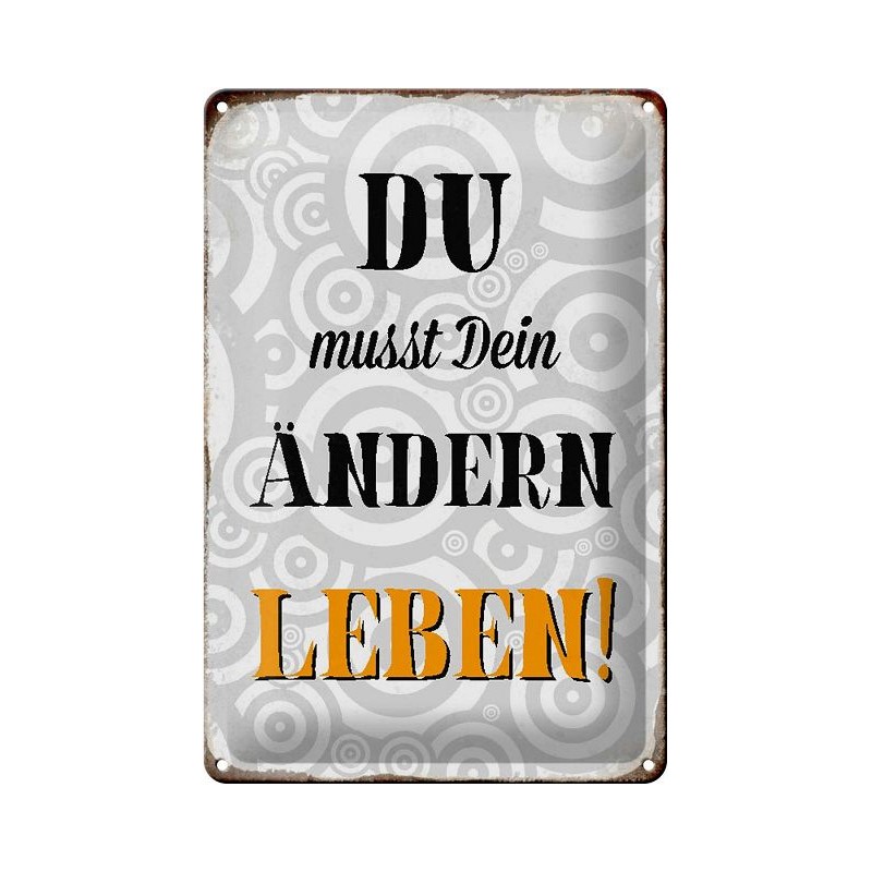 Du musst Dein ändern Leben ! Blechschild 30 x 20 cm